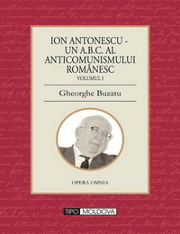 coperta carte ion antonescu - un abc al anticomunismului romanesc - 2 volume de gheorghe buzatu